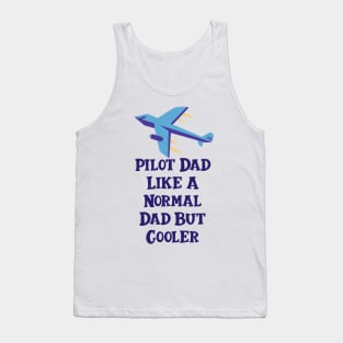 Pilot Dad Like A Normal Dad But Cooler Tank Top
